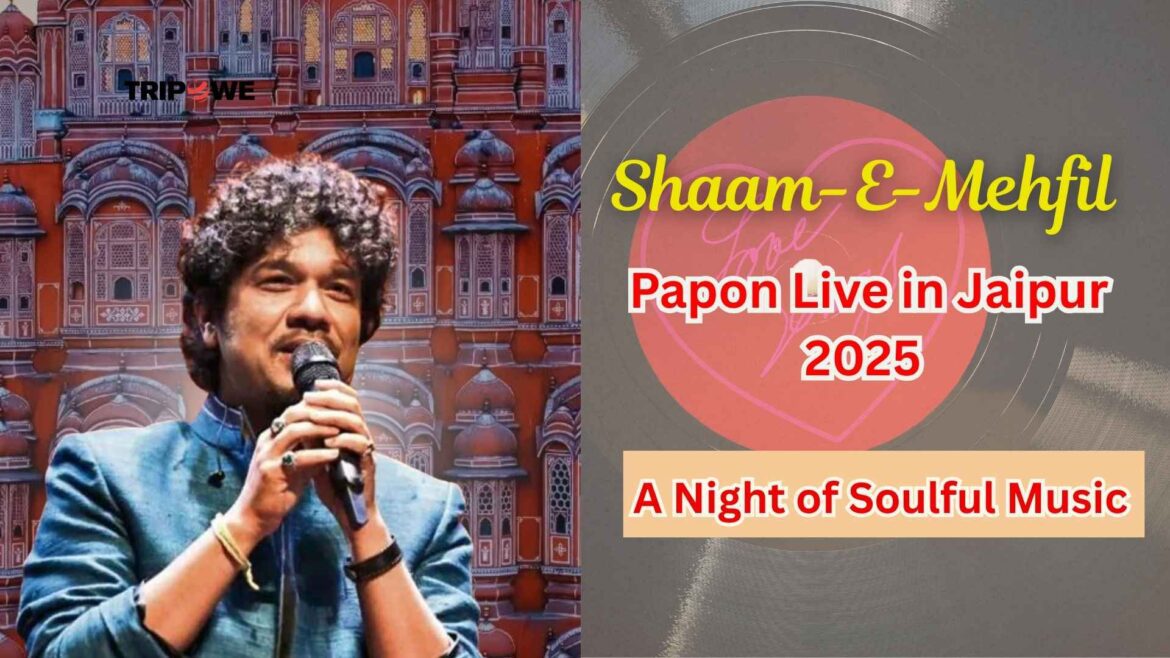 Shaam‑E‑Mehfil: Papon Live in Jaipur 2025-Tripowe.com