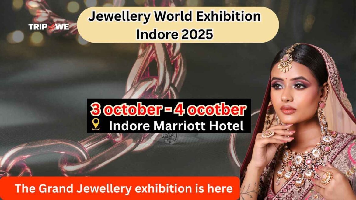 Jewellery World Exhibition Indore 2025-Tripowe.com