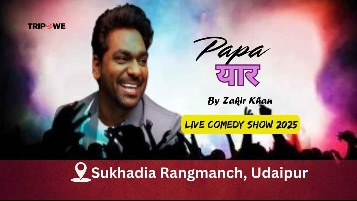 Papa Yaar by Zakir Khan India Tour 2025-Tripowe.com