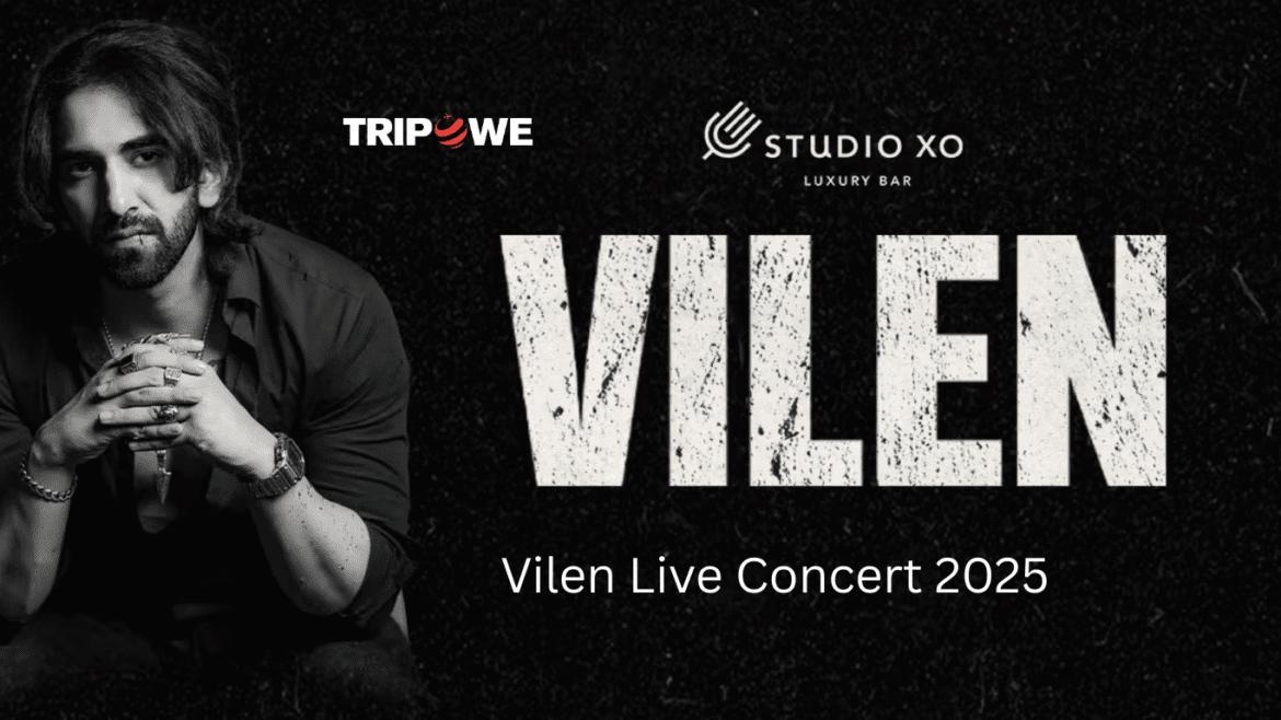 Vilen Live Concert 2025 tripowe.com