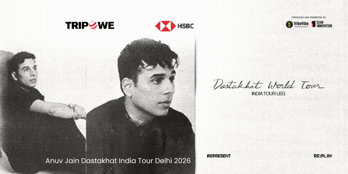 Anuv Jain Dastakhat Tour Delhi 2026 tripowe.com