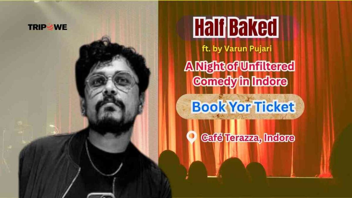 Half Baked by Varun Pujari Indore-Tripowe.com