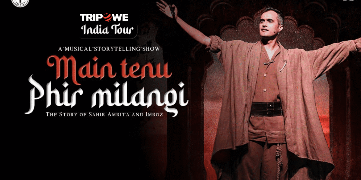 Main Tenu Phir Milangi Story of Sahir Amrita Imroz tripowe.com